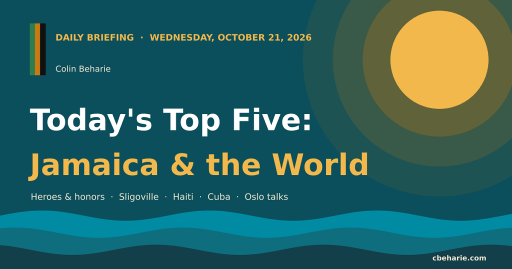 Today’s Top Five: Jamaica & the World, October 21, 2026