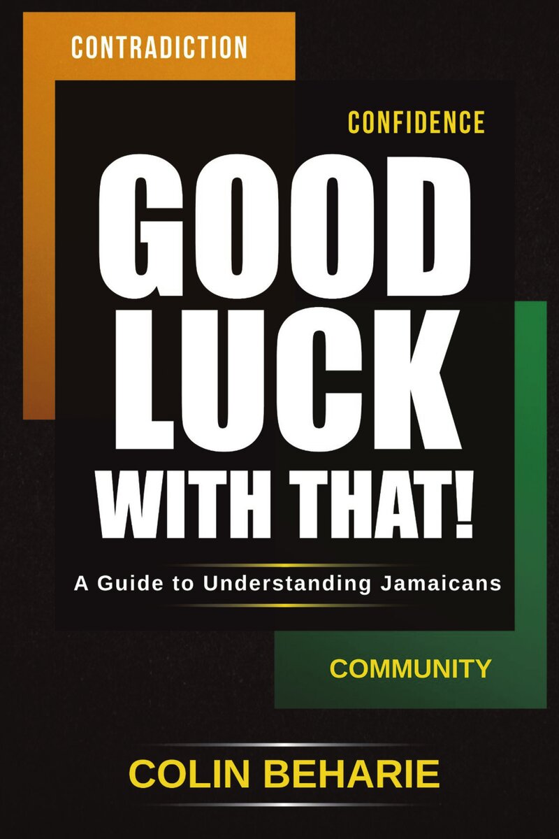 Cover of Good Luck With That! A Guide to Understanding Jamaicans by Colin Beharie